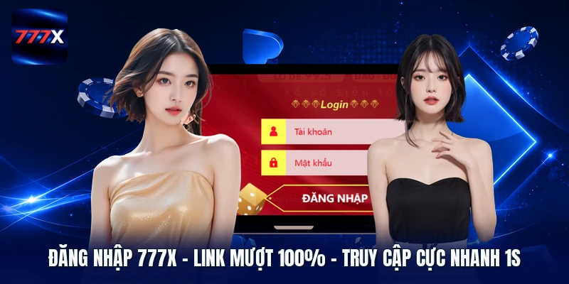 Đăng Nhập 777X | Link Mượt 100% - Truy Cập Cực Nhanh 1s