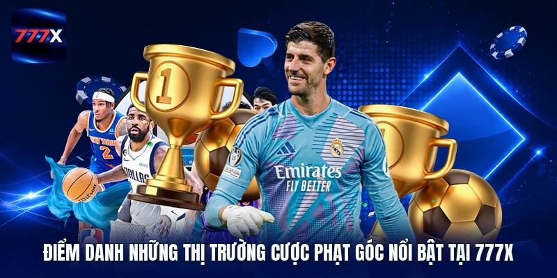 Điểm danh những thị trường cược phạt góc nổi bật tại 777X