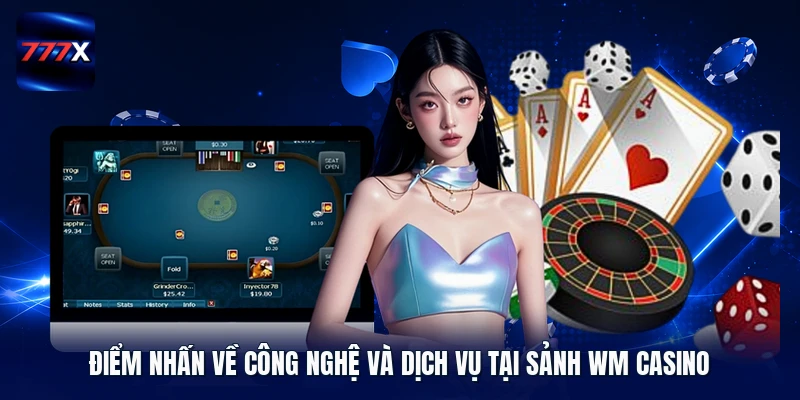 Điểm nhấn về công nghệ và dịch vụ tại sảnh WM Casino