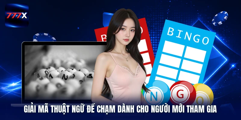 Giải mã thuật ngữ đề chạm dành cho người mới tham gia