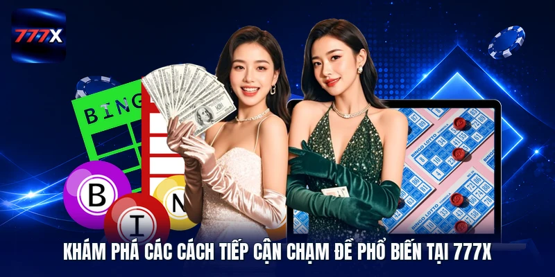 Khám phá các cách tiếp cận chạm đề phổ biến tại 777X