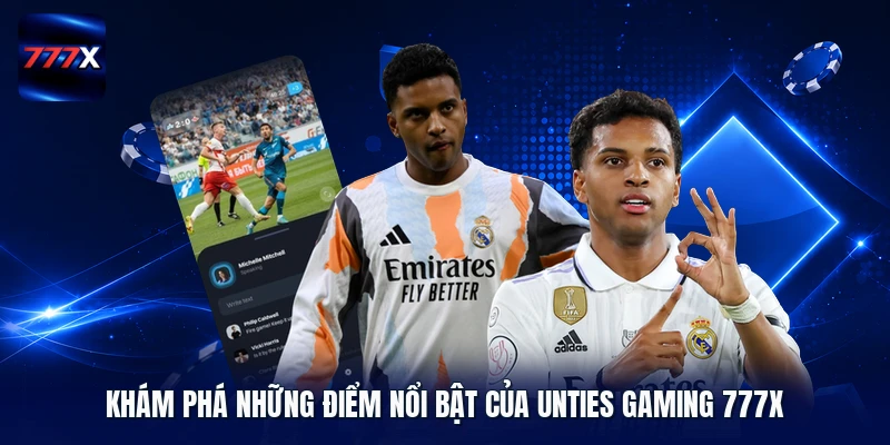 Khám phá những điểm nổi bật của Unties Gaming 777X