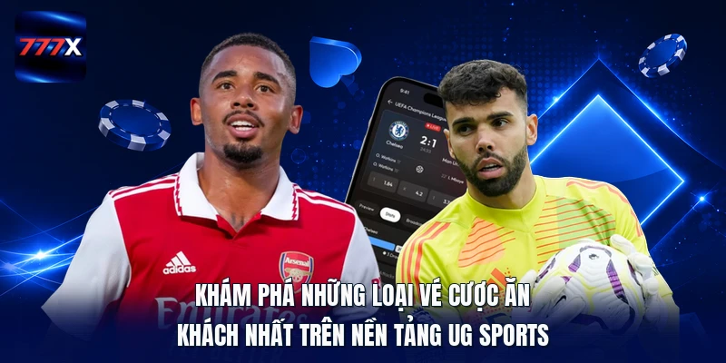Khám phá những loại vé cược ăn khách nhất trên nền tảng UG Sports