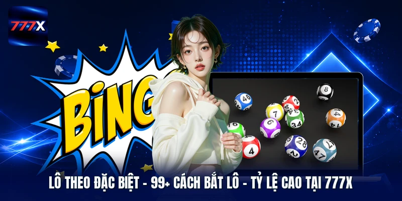 Lô Theo Đặc Biệt | 99+ Cách Bắt Lô - Tỷ Lệ Cao Tại 777X