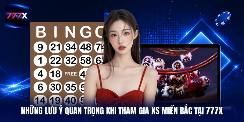 Những lưu ý quan trọng khi tham gia XS miền Bắc tại 777X