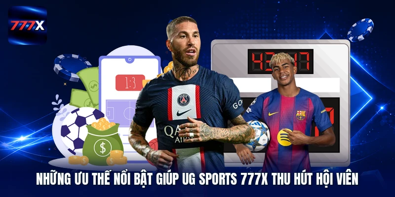 Những ưu thế nổi bật giúp UG Sports 777X thu hút hội viên