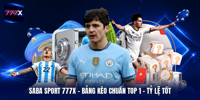 SABA Sport 777X | Bảng Kèo Chuẩn Top 1 - Tỷ Lệ Tốt
