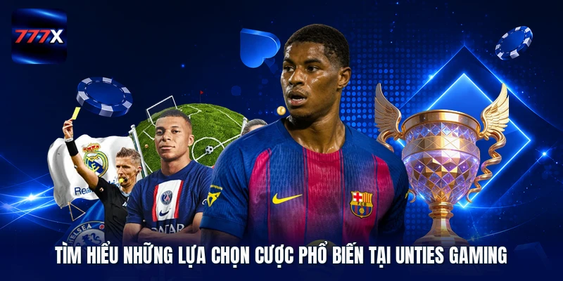 Tìm hiểu những lựa chọn cược phổ biến tại Unties Gaming
