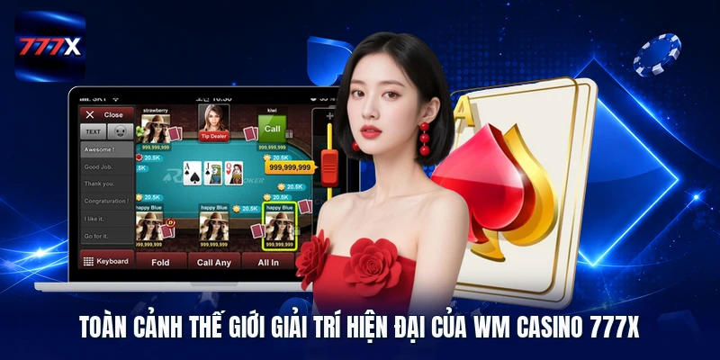 Toàn cảnh thế giới giải trí hiện đại của WM Casino 777X