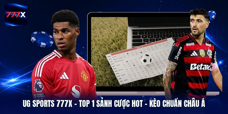 UG Sports 777X | Top 1 Sảnh Cược Hot - Kèo Chuẩn Châu Á