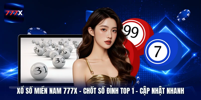 Xổ Số Miền Nam 777X | Chốt Số Đỉnh Top 1 - Cập Nhật Nhanh