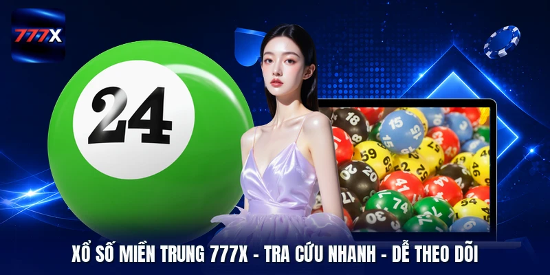 Xổ Số Miền Trung 777X | Tra Cứu Nhanh - Dễ Theo Dõi